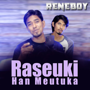 Listen to Raseuki Han Meutuka song with lyrics from Reneboy