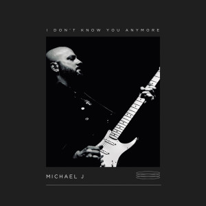 Album I Don’t Know You Anymore from Michael J.