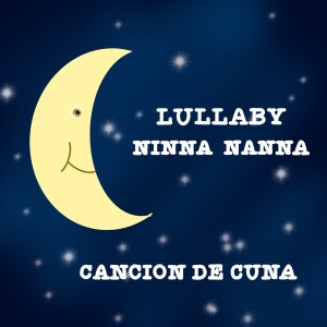 Lullaby的专辑LULLABY NINNA NANNA CANCION DE CUNA (Children Lullaby)