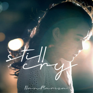 ดาวน์โหลดและฟังเพลง Still cry พร้อมเนื้อเพลงจาก Nan Marisa