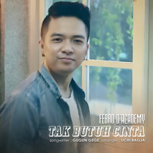 收聽Febro D'academy的Tak Butuh Cinta歌詞歌曲
