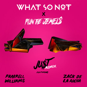 收聽Run The Jewels的JU$T (feat. Pharrell Williams & Zack de la Rocha) (What So Not Remix)歌詞歌曲
