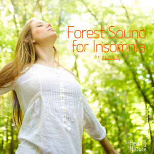 อัลบัม Forest Sound for Insomnia (Relaxation, Relaxing Muisc, White Noise, Insomnia, Deep Sleep, Meditation, Concentration, Lullaby, Prenatal Care, Healing, Memorization, Yoga, Spa) ศิลปิน 힐링 네이쳐 Nature Sound Band