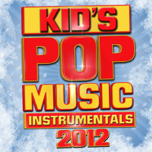 Dance Party Singalong All-Stars的專輯Kid's Pop Music Instrumentals 2012