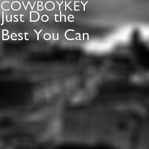 Dengarkan The Best You Can lagu dari Cowboykey dengan lirik