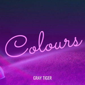 Dengarkan Colours lagu dari Gray Tiger dengan lirik