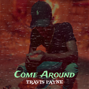 Dengarkan Come Around lagu dari Travis Payne dengan lirik