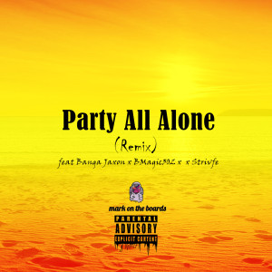 Album Party All Alone (Remix) (Explicit) from mark on the boards