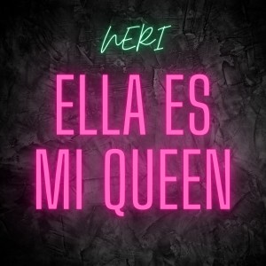 收聽Neri的Ella Es Mi Queen歌詞歌曲