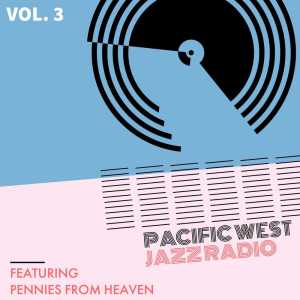 Various Artists的專輯Pacific West Jazz Radio - Vol. 3: Featuring "Pennies From Heaven"