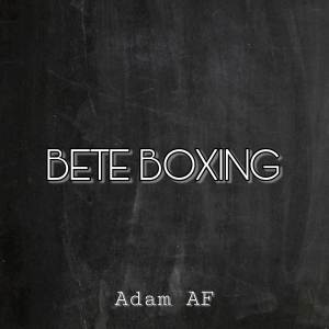 Album BETE BOXING oleh Adam AF