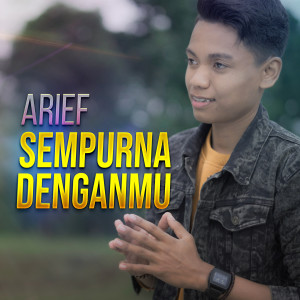 Dengarkan lagu Sempurna Denganmu nyanyian Arief dengan lirik