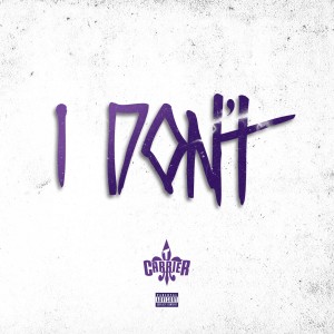 I Don't (Explicit) dari T. Carriér