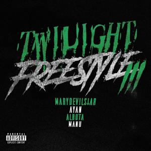 ดาวน์โหลดและฟังเพลง Twilight Freestyle 3 (feat. MaryDevilStar, Albotă, Manu & Ayan) (Explicit) พร้อมเนื้อเพลงจาก Twilight