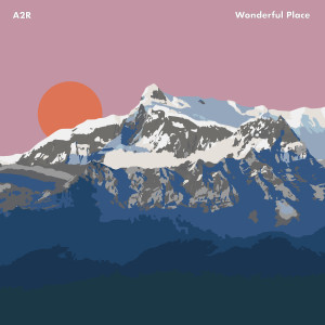 收聽A2R的Wonderful Place歌詞歌曲