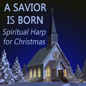 A Savior Is Born - Spiritual Harp for Christmas dari Christmas Harp Music
