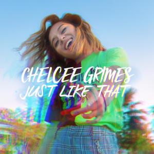 ดาวน์โหลดและฟังเพลง Just Like That พร้อมเนื้อเพลงจาก Chelcee Grimes