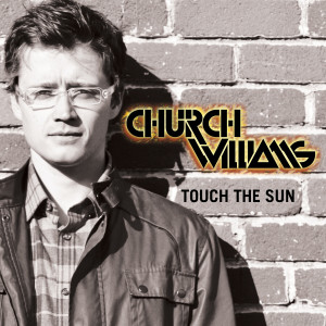 收聽Church Williams的Touch the Sun歌詞歌曲