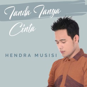Dengarkan Tanda Tanya Cinta lagu dari Hendra Musisi dengan lirik