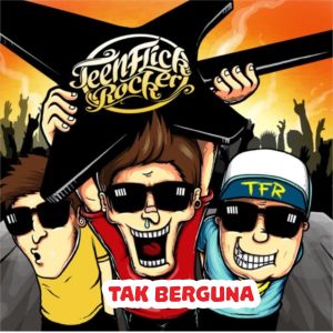 Listen to Tak Berguna (Explicit) song with lyrics from Teenflickrocker