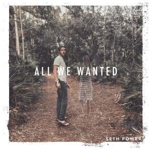 Listen to All We Wanted song with lyrics from Seth Power