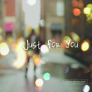 Album Just for You from Curtis Wayne Hunt
