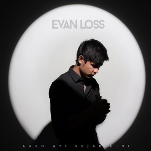 Album Loro Ati Sejak Dini oleh Evan Loss