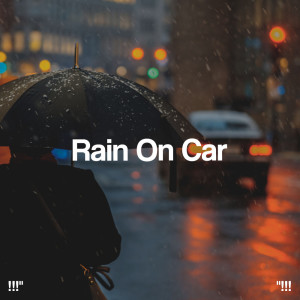 !!!" Rain On Car "!!!