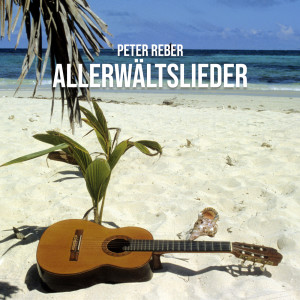 อัลบัม Allerwältslieder ศิลปิน Peter Reber