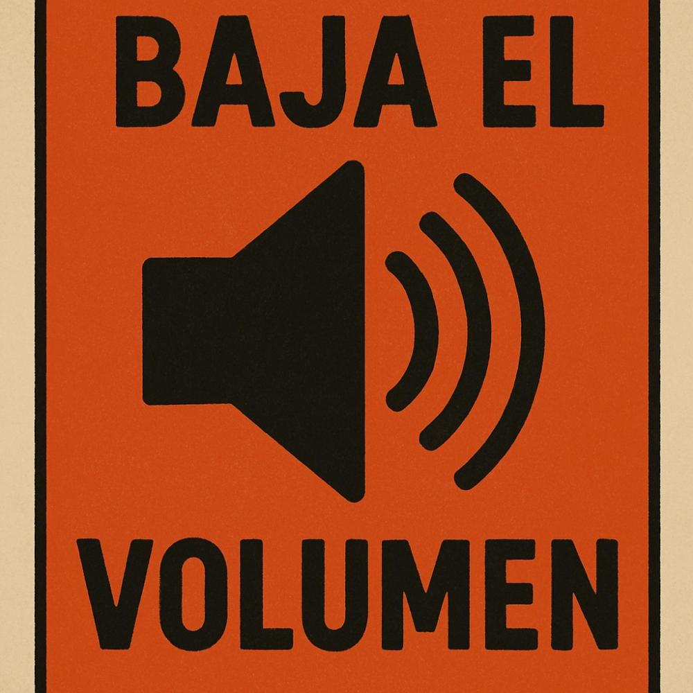 baja el volumen