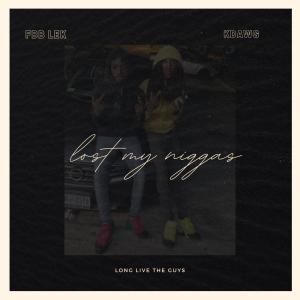 收聽Fbb Lek的Lost My Niggas (feat. Kdawg) (Explicit)歌詞歌曲