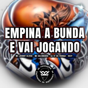 Listen to EMPINA A BUNDA E VAI JOGANDO (Explicit) song with lyrics from Mc Jhonny Oliver