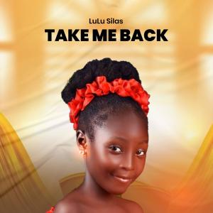收聽REVELATION CITY MUSIC的Take Me Back (feat. lulu silas)歌詞歌曲