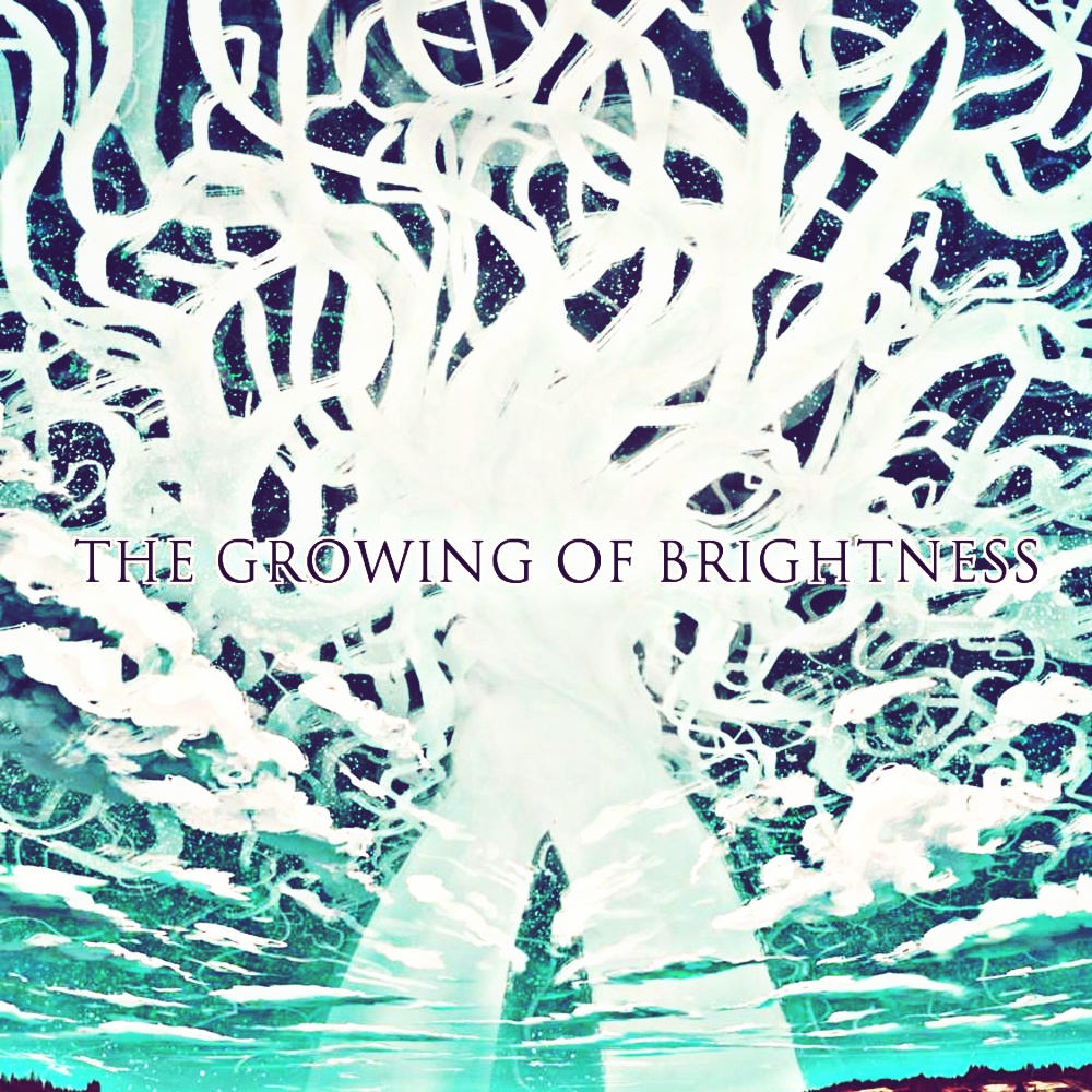 The Growing Of Brightness