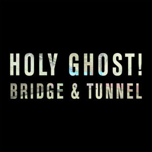 Holy Ghost!的專輯Bridge & Tunnel