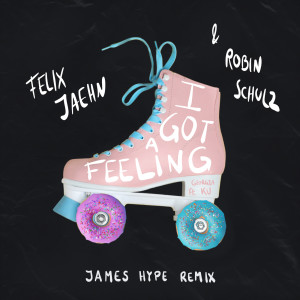 อัลบัม I Got A Feeling (James Hype Remix) ศิลปิน Felix Jaehn