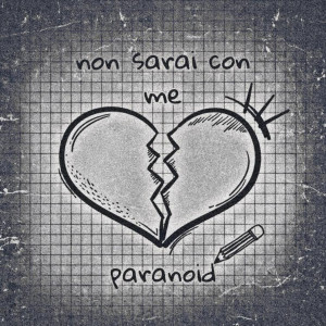 收听Paranoid的Non sarai con me歌词歌曲