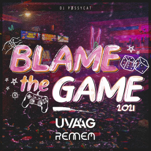 Listen to Blame the Game 2021 song with lyrics from Uvaag