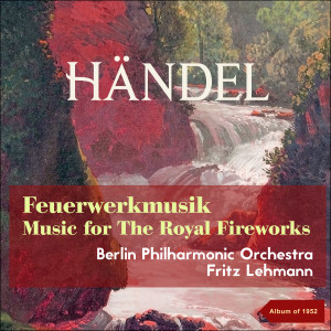 Album Handel: Feuermusik - Music for the Royal Firework (Album of 1952) from Berliner Philharmoniker