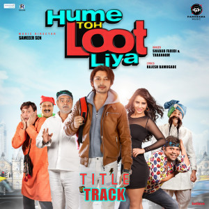 收听Shadab Faridi的Hume Toh Loot Liya (Title Track) (From "Hume Toh Loot Liya")歌词歌曲
