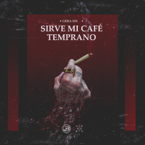 ดาวน์โหลดและฟังเพลง Sirve Mi Café Temprano พร้อมเนื้อเพลงจาก Gera Mxm