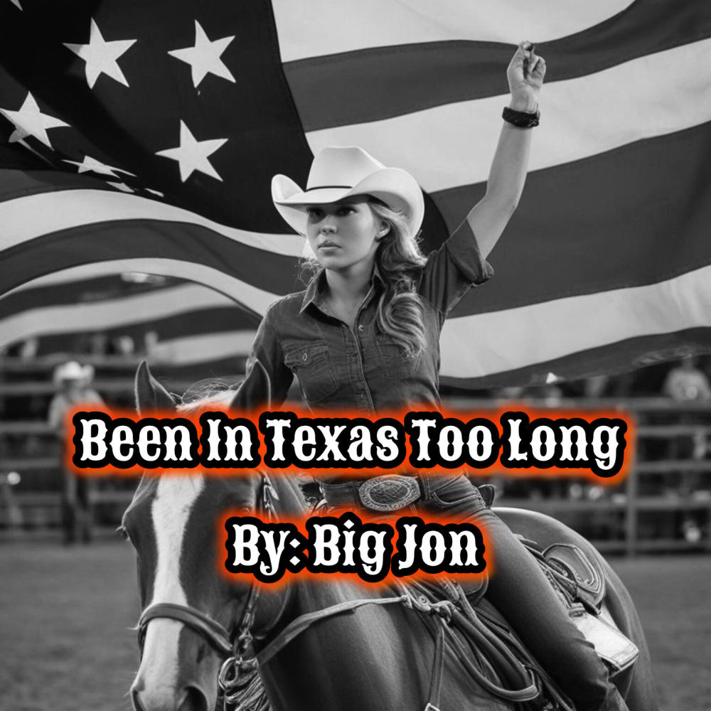 Been In Texas Too Long
