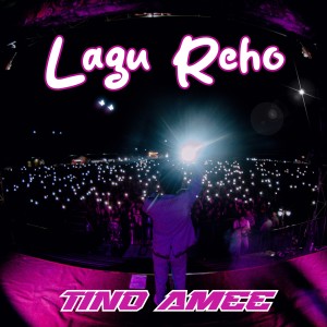 收聽Tino AMEE的Lagu Reho (Remix)歌詞歌曲