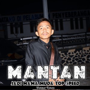 Album Mantan Jadi Mama Muda Top Speed oleh Rahmat Tahalu