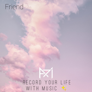 Listen to Friend (完整版) song with lyrics from A7i