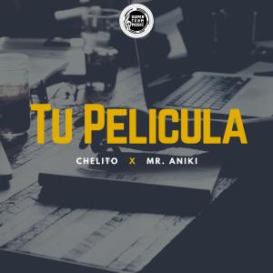 Album Tu Pelicula (feat. Mr Aniki) from Chelito El Emperador