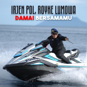 อัลบัม Irjen Pol Royke Lumowa Damai Bersamamu ศิลปิน Irjen Pol Royke Lumowa