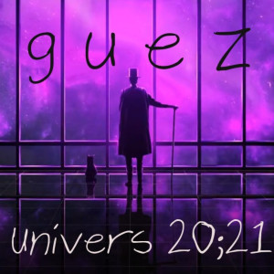 Listen to Univers 20;21 song with lyrics from Guez