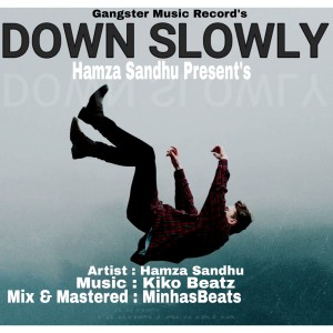 Listen to Down Slowly song with lyrics from HAMZA SANDHU