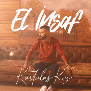 ดาวน์โหลดและฟังเพลง El Insaf พร้อมเนื้อเพลงจาก Kurtuluş Kuş